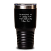 Woodworker's Humor Gifts from Friends to Graduating Woodworkers, 'I'm Not Perfect But I'm A Woodworker And That's Basically The Same Thing', Tumbler, 20oz or 30oz, Stainless Steel - Main